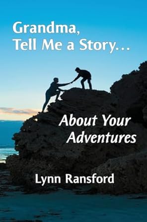 grandma tell me a story about your adventures 1st edition lynn ransford b0cnqfyj1k, 979-8218312558