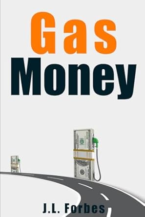 gas money just enough to get you where you need to go 1st edition j forbes b0cqhzy88p, 979-8871968512