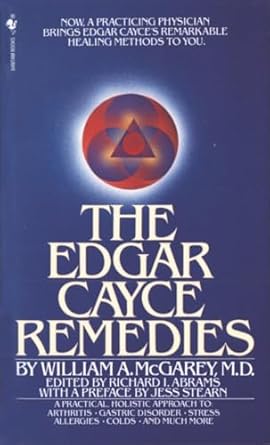 the edgar cayce remedies a practical holistic approach to arthritis gastric disorder stress allergies colds