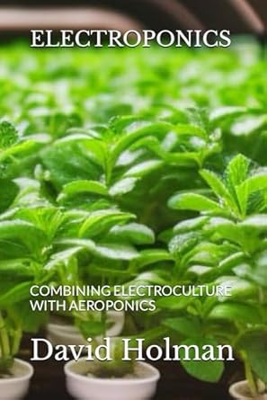 electroponics combining electroculture with aeroponics 1st edition david holman b0cl4rd8tv, 979-8864485361
