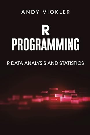 r programming r data analysis and statistics 1st edition andy vickler b09ysnkb3v, 979-8810518761