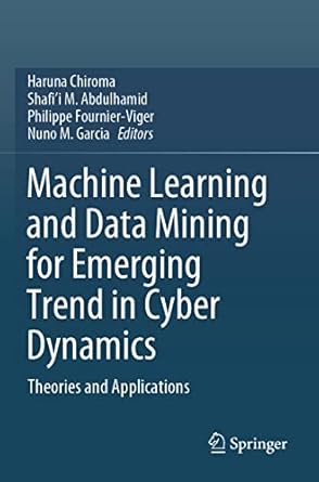 machine learning and data mining for emerging trend in cyber dynamics theories and applications 1st edition