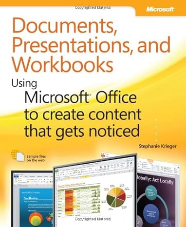documents presentations and workbooks using microsoft office to create content that gets noticed creating