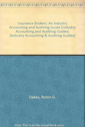 insurance brokers an industry accounting and auditing guide revised edition robin g oakes 1853555452,