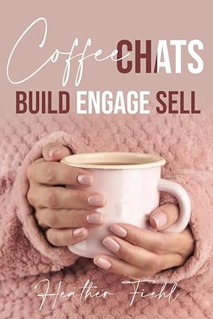 coffee chats build engage sell 1st edition heather fiehl b0bw2wr9bg, 979-8385626847