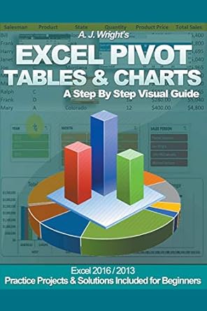 excel pivot tables and charts a step by step visual guide 1st edition a j wright 1393325793, 978-1393325796
