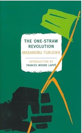 the one straw revolution an introduction to natural farming 1st edition masanobu fukuoka ,larry korn ,wendell