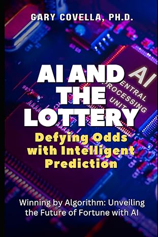 ai and the lottery defying odds with intelligent prediction 1st edition gary covella ph d b0cn2wmhs1,