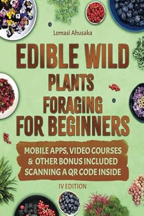 edible wild plants foraging for beginners mastering the art of finding and ethically gathering natures edible