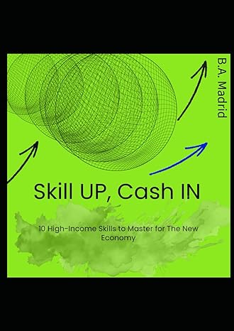 skill up cash in 10 high income skills to master for the new economy 1st edition b a madrid b0cs3tb1y8,