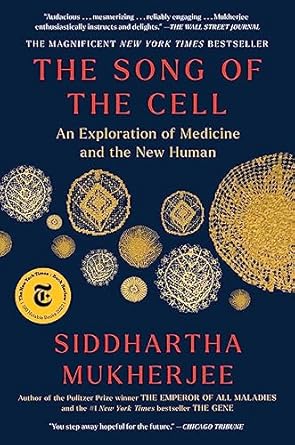 the song of the cell an exploration of medicine and the new human 1st edition siddhartha mukherjee