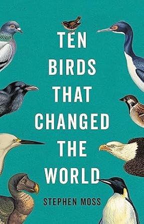ten birds that changed the world 1st edition stephen moss 1541604466, 978-1541604469