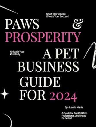 paws and prosperity a pet business planner for 2024 1st edition juanita harris b0crhb26k3