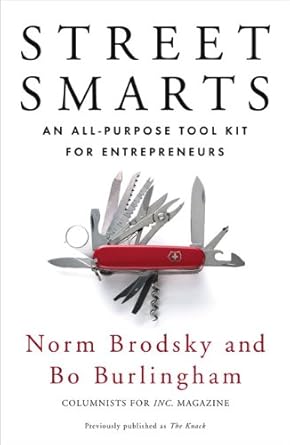 street smarts an all purpose tool kit for entrepreneurs 1st edition norm brodsky ,bo burlingham b003vwc4sk