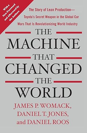 the machine that changed the world the story of lean production toyotas secret weapon in the global car wars