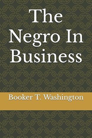 the negro in business 1st edition booker t washington b09qncmjrw, 979-8403546584