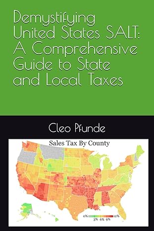 demystifying united states salt a comprehensive guide to state and local taxes 1st edition cleo pfunde