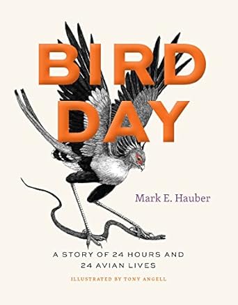 bird day a story of 24 hours and 24 avian lives 1st edition mark e hauber ,tony angell 022681940x,