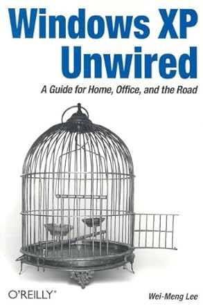 windows xp unwired a guide for home office and the road 1st edition wei meng lee b008sm01j2