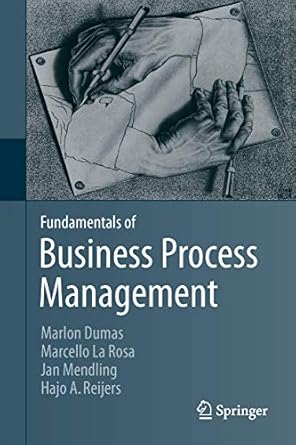 fundamentals of business process management 2013th edition marlon dumas ,marcello la rosa ,jan mendling ,hajo