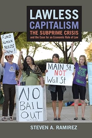 lawless capitalism the subprime crisis and the case for an economic rule of law 1st edition steven a ramirez