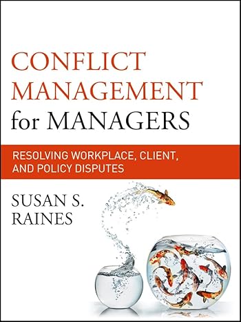 conflict management for managers resolving workplace client and policy disputes 1st edition susan s raines