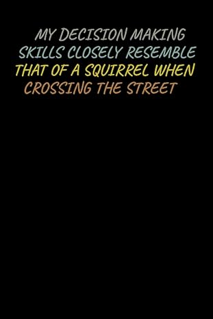 my decision making skills closely resemble that of a squirrel when crossing the street funny gag gift office