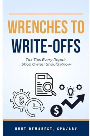 wrenches to write offs tax tips every repair shop owner should know 1st edition hunt demarest b0cp6t3zr8,