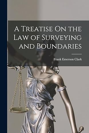 a treatise on the law of surveying and boundaries 1st edition frank emerson clark 1015614922, 978-1015614925