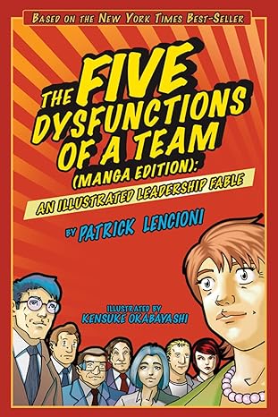 the five dysfunctions of a team manga edition an illustrated leadership fable 1st edition patrick m lencioni