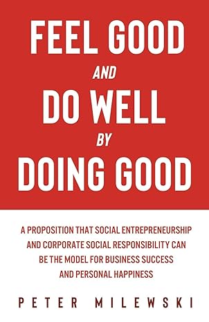 feel good and do well by doing good a proposition that social entrepreneurship and corporate social