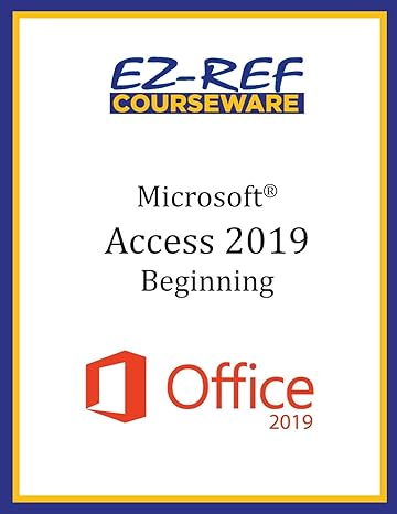microsoft access 2019 beginning student manual 1st edition ez ref courseware b089d393zc, 979-8650148593