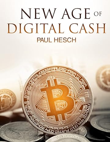 new age of digital cash 1st edition paul hesch b09nwwljy4, 979-8790204708