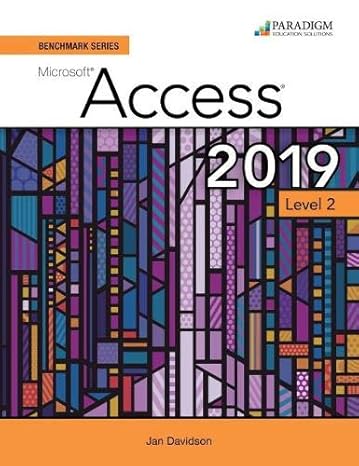 benchmark series microsoft access 2019 level 2 1st edition nita rutkosky 0763887463, 978-0763887469