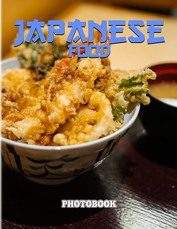 japanese food photobook delicious japanese food and cusine photo album for anyone will enjoy contains 40+
