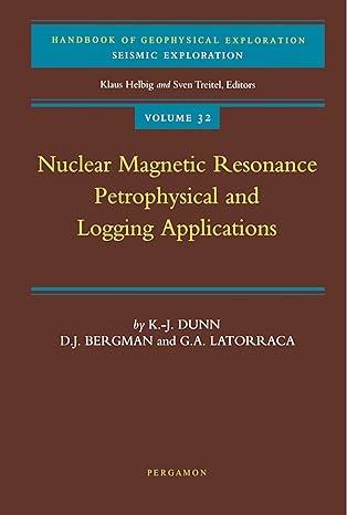 nuclear magnetic resonance petrophysical and logging applications 1st edition k j dunn 0444542531,