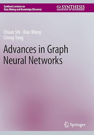 advances in graph neural networks 1st edition chuan shi ,xiao wang ,cheng yang 3031161769, 978-3031161766