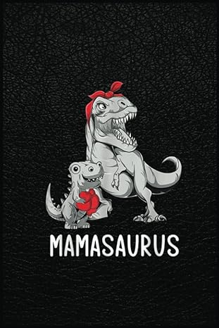 mothers day mom mamasaurus dinosaur mamarex saurus a prehistoric tool for modern times 1st edition dawn