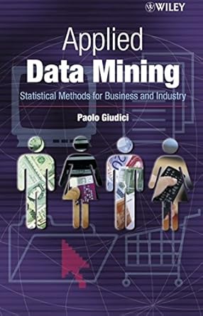 applied data mining statistical methods for business and industry 1st edition paolo giudici 0470846798,