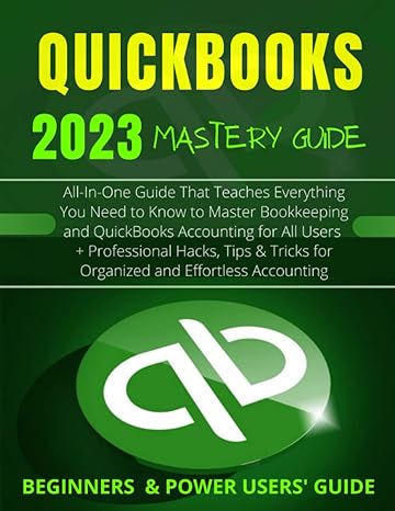 everything quickbooks 2023 all in one guide that teaches everything you need to know to master bookkeeping