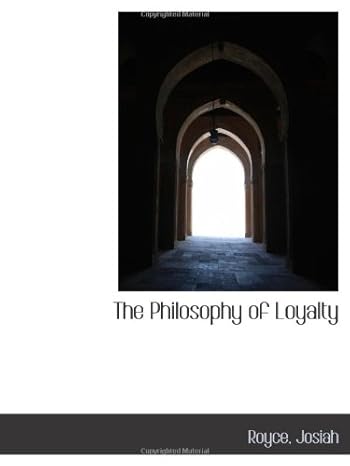 the philosophy of loyalty 1st edition josiah 1110789335, 978-1110789337