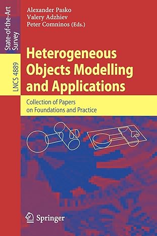 heterogeneous objects modelling and applications collection of papers on foundations and practice 2008th