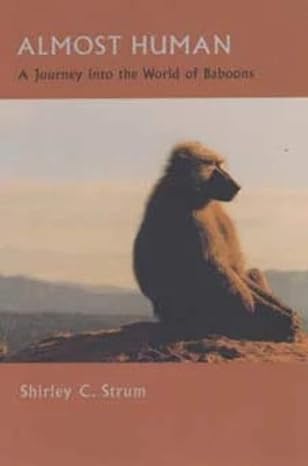 almost human a journey into the world of baboons 1st edition shirley c strum 0226777561, 978-0226777566