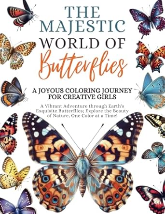 the majestic world of butterflies a joyous colouring journey for creative girls a vibrant adventure through