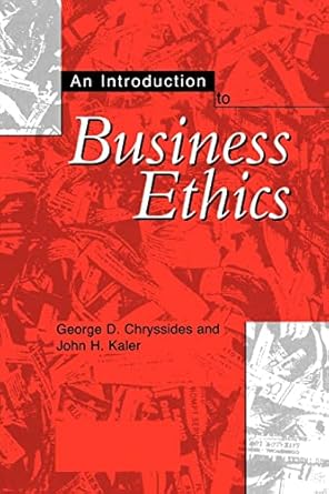 an introduction to business ethics 1st edition george d chryssides ,john h kaler 1861523564, 978-1861523563