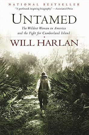 untamed the wildest woman in america and the fight for cumberland island 1st edition will harlan 0802123856,