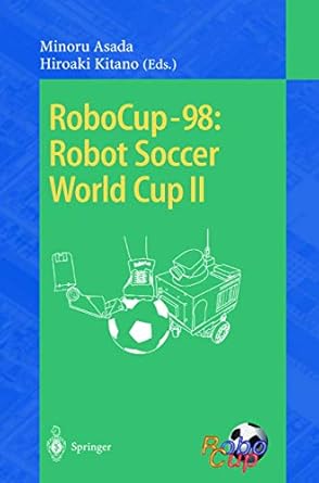 robocup 98 robot soccer world cup ii 1999th edition minoru asada ,hiroaki kitano 3540663207, 978-3540663201