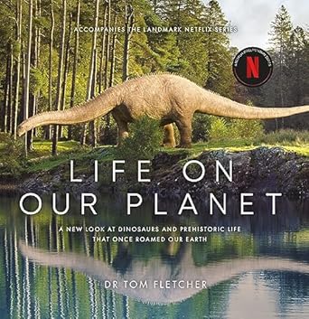 life on our planet a stunning re examination of prehistoric life on earth 1st edition tom fletcher