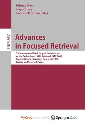 advances in focused retrieval 1st edition shlomo geva ,jaap kamps ,andrew trotman 3642037623, 978-3642037627