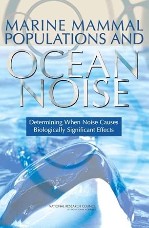 marine mammal populations and ocean noise determining when noise causes biologically significant effects 1st